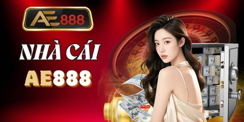 Khám Phá Ae888 – Nền Tảng Đỉnh Cao