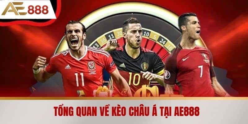 Tổng quan về Kèo châu Á tại AE888