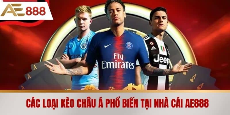 Các loại Kèo châu Á phổ biến tại nhà cái AE888