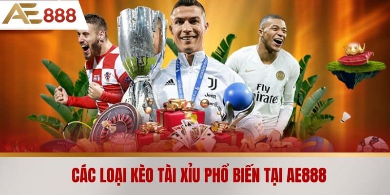 Các loại kèo tài xỉu phổ biến tại AE888