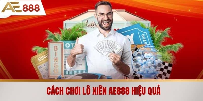 Cách chơi Lô xiên AE888 hiệu quả