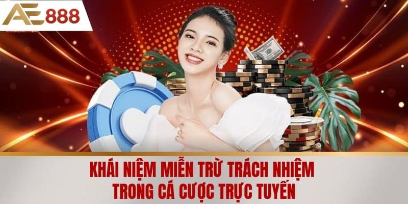 Khái niệm Miễn trừ trách nhiệm trong cá cược trực tuyến