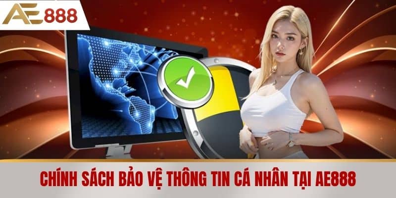 Chính sách bảo vệ thông tin cá nhân tại AE888