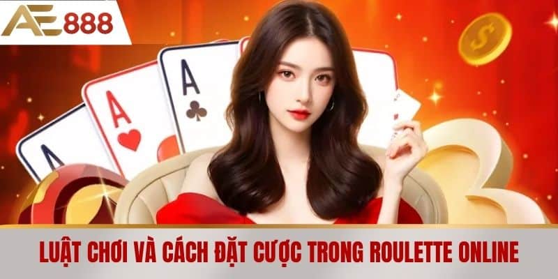 Luật chơi và cách đặt cược trong Roulette Online