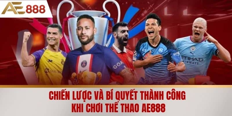 Chiến lược và bí quyết thành công khi chơi Thể thao AE888